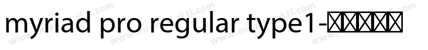 myriad pro regular type1字体转换